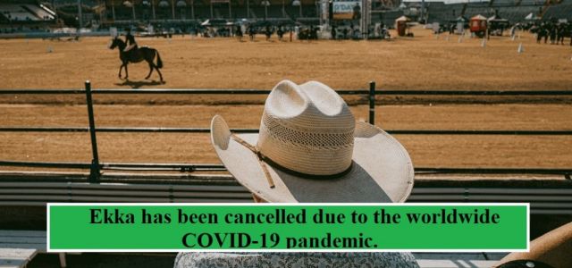 EKKA CANCELLED......